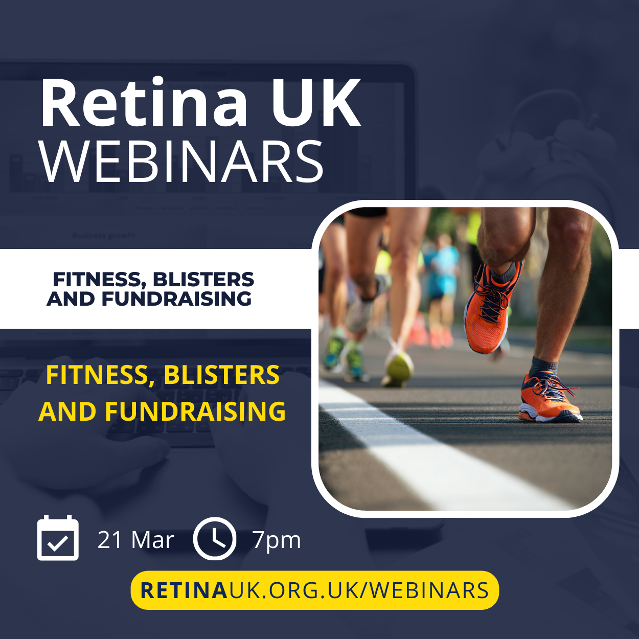 Retina UK webinars Fitness Blisters and Fundraising 21 March, 7.00pm RetinaUK.org.uk/webinars