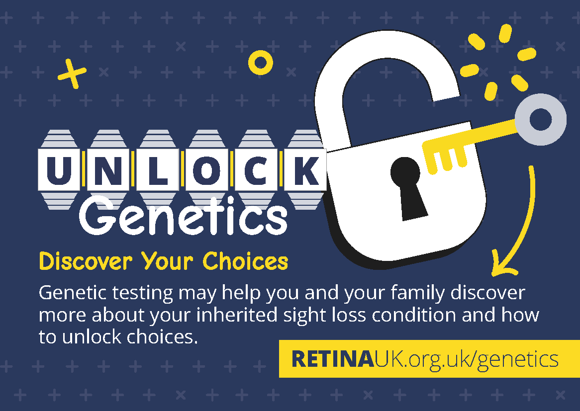 Unlock Genetics Discover Your Choices - Genetic testing may help you and your family discover more about your inherited sight loss condition and how to unlock choices. RetinaUK.org.uk/genetics