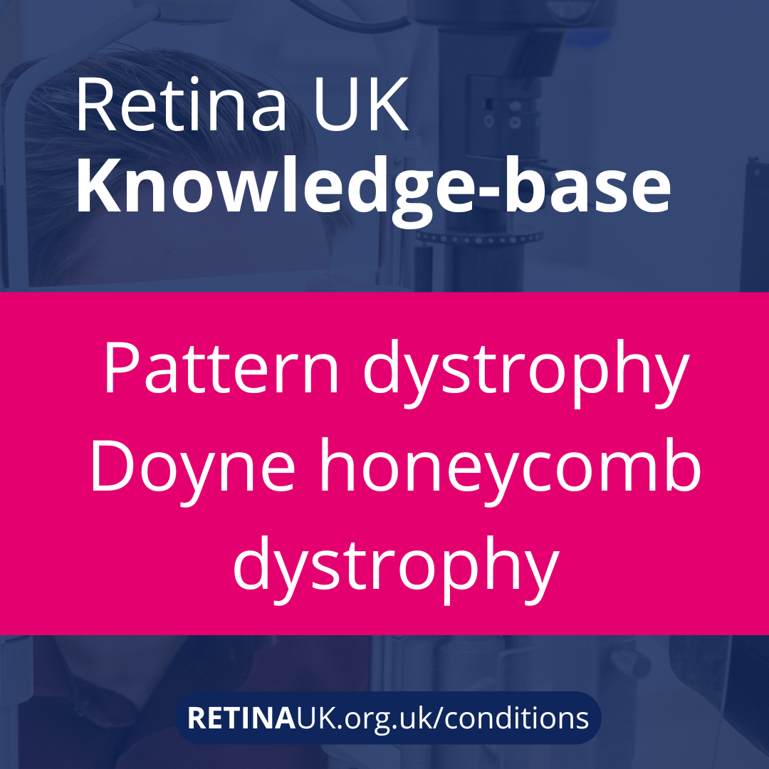 Retina UK Knowledge-base: Pattern dystrophy and Doyne honeycomb dystrophy