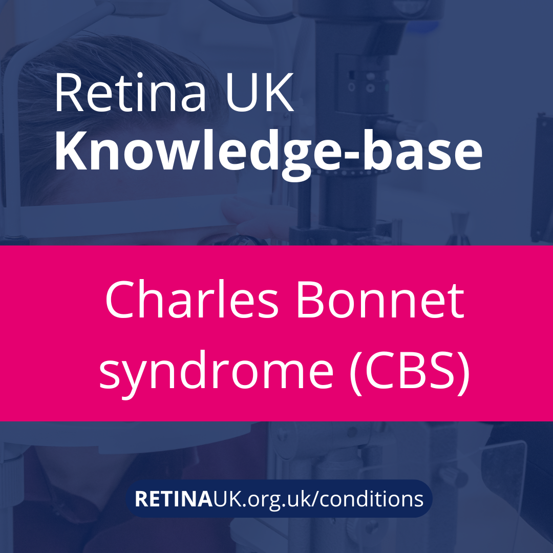 Retina UK Knowledge base: Charles Bonnet syndrome (CBS)