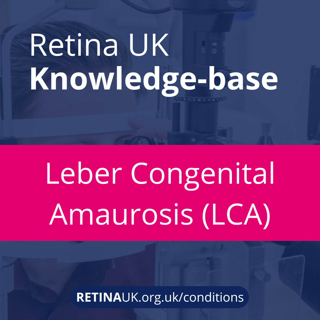 Retina UK Knowledge-base: Leber Congenital Amaurosis (LCA)