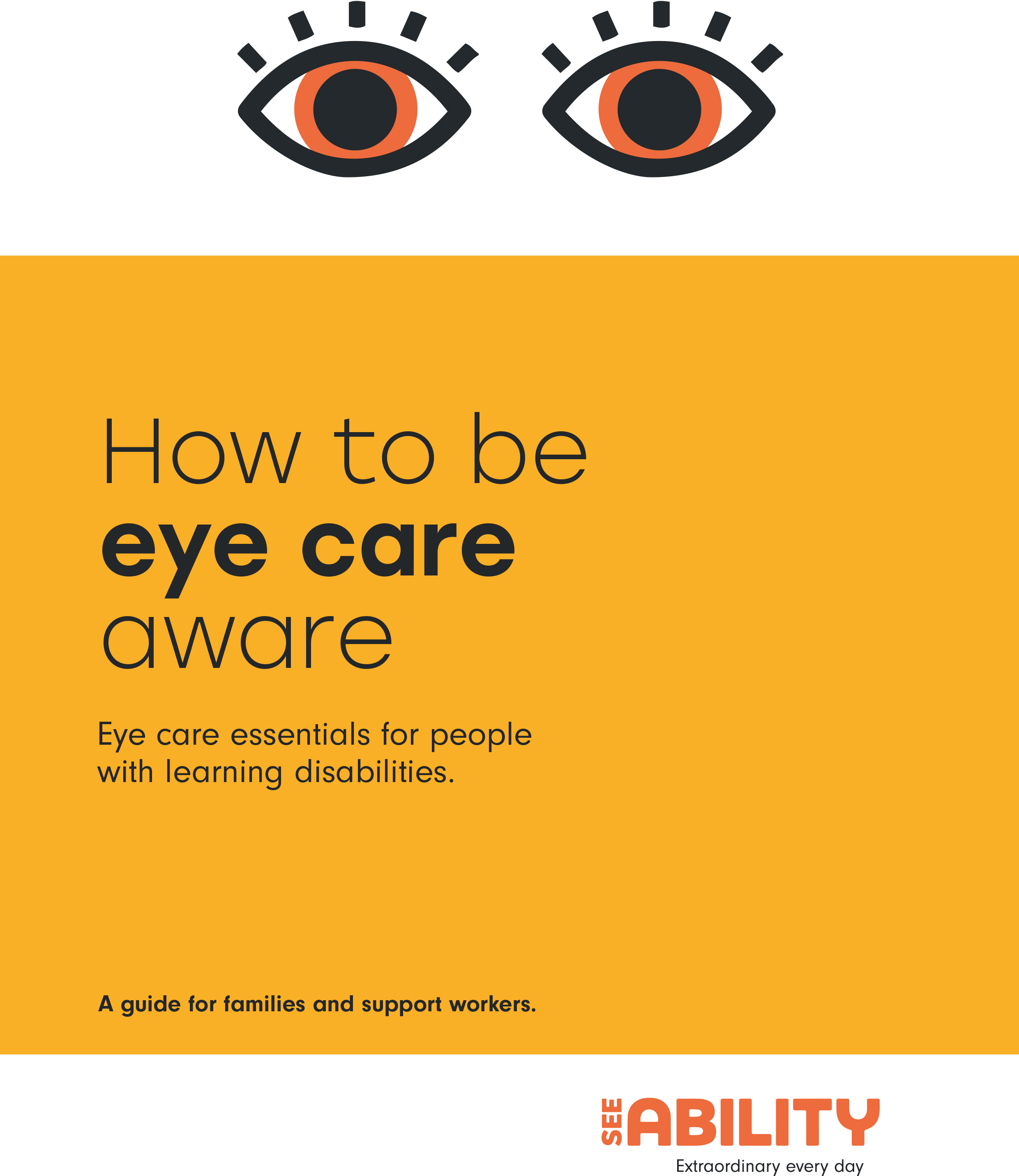 How to be eye care aware. Eye care essentials for people with learning disabilities. A guide for families and support workers