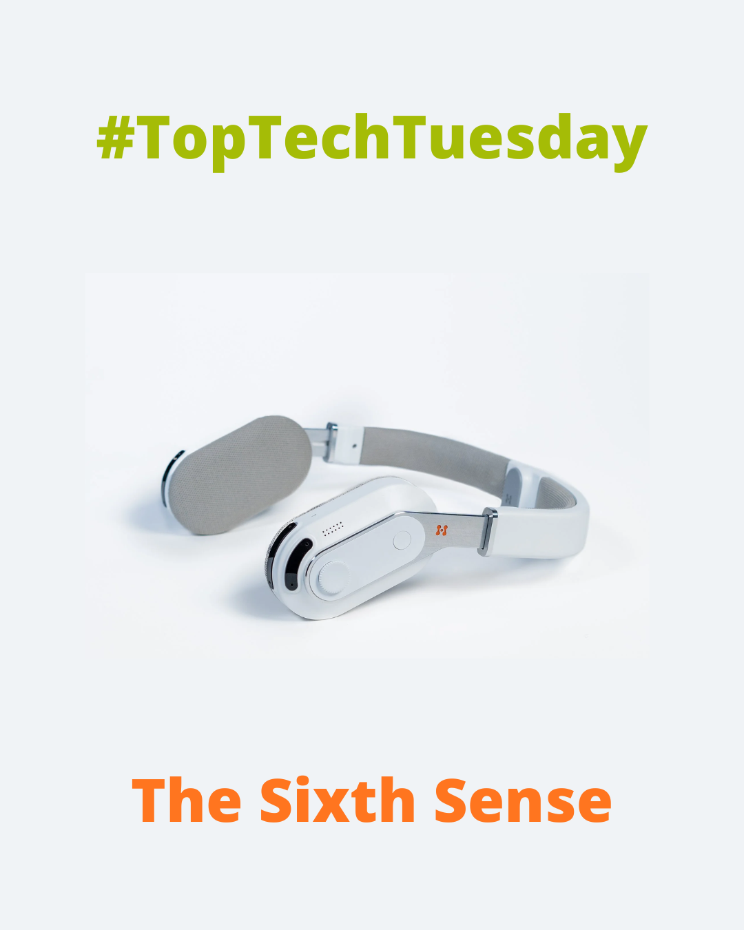 featuring a white wearable assistive device with a padded band and compact control module, photographed on a light background. The text “#TopTechTuesday” appears at the top, and “The Sixth Sense” is displayed in bold orange text at the bottom.