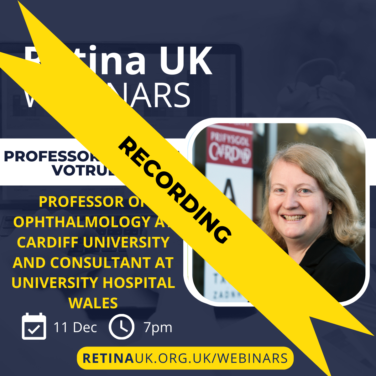 Navy background with title (above) of webinar on the right hand side. Below is a picture of a white clock with “7pm” to its right and a calendar icon (square with a tick inside) with “11 Dec” to its right. On the right is a picture of Prof Marcela Votruba smiling. There is a yellow banner across the image with the white text "Recording".